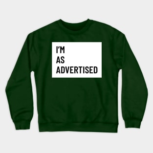 I’m As Advertised Crewneck Sweatshirt